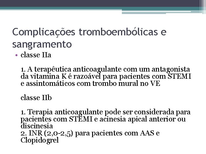 Complicações tromboembólicas e sangramento • classe IIa 1. A terapêutica anticoagulante com um antagonista