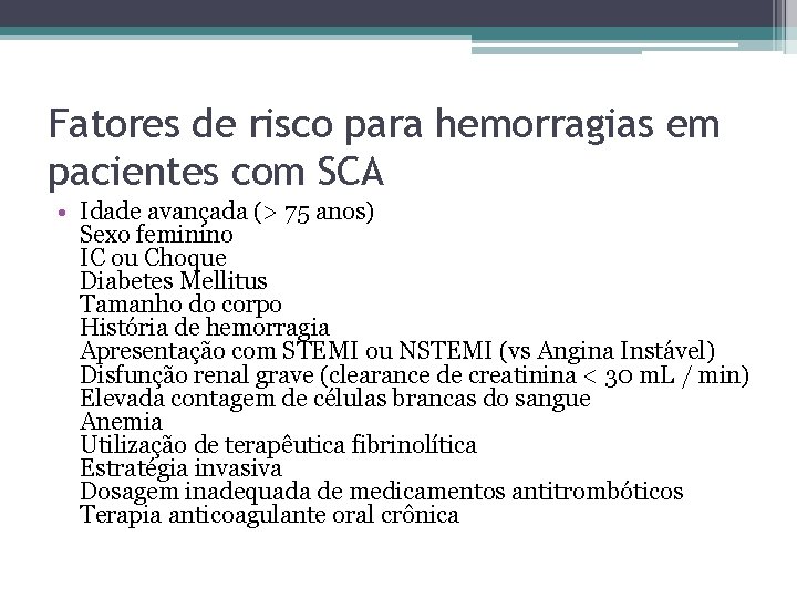 Fatores de risco para hemorragias em pacientes com SCA • Idade avançada (> 75