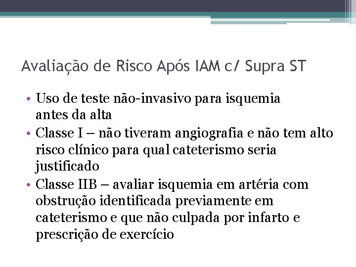 Avaliação de Risco Após IAM c/ Supra ST • Uso de teste não-invasivo para