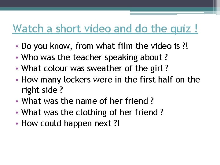 Watch a short video and do the quiz ! Do you know, from what