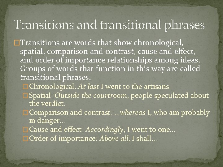Transitions and transitional phrases �Transitions are words that show chronological, spatial, comparison and contrast,