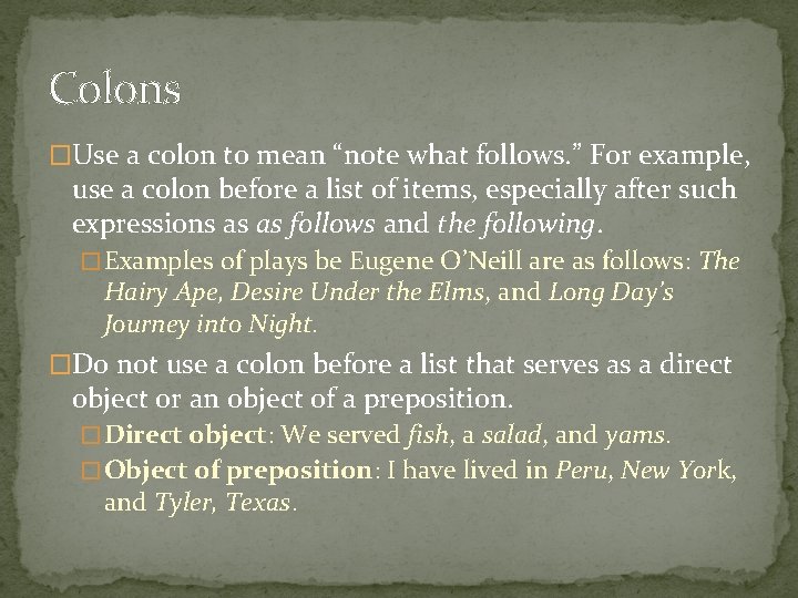 Colons �Use a colon to mean “note what follows. ” For example, use a