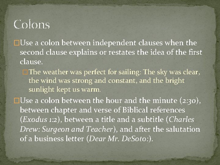 Colons �Use a colon between independent clauses when the second clause explains or restates