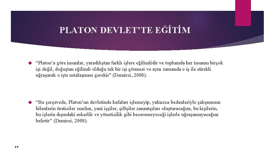 PLATON DEVLET’TE EĞİTİM 17 “Platon’a göre insanlar, yaradılıştan farklı işlere eğilimlidir ve toplumda her