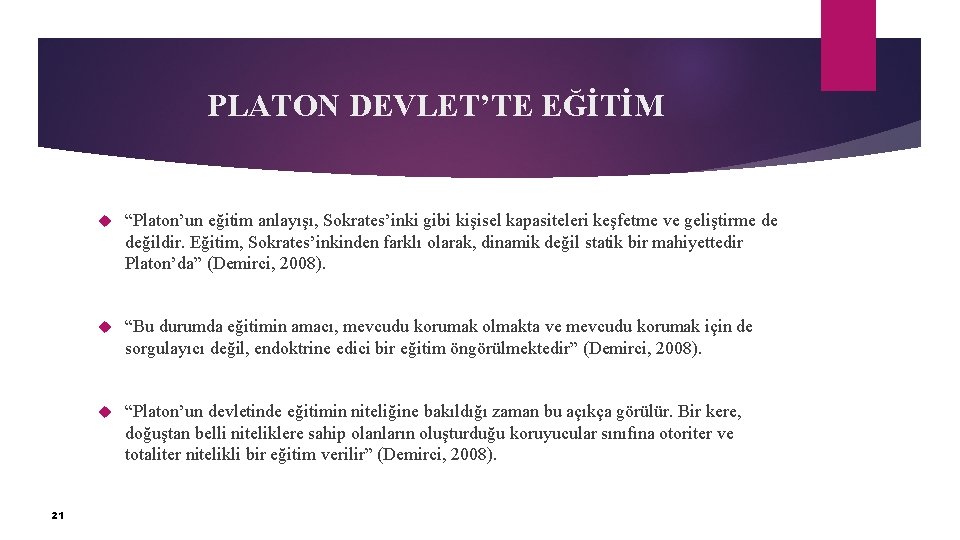 PLATON DEVLET’TE EĞİTİM 21 “Platon’un eğitim anlayışı, Sokrates’inki gibi kişisel kapasiteleri keşfetme ve geliştirme