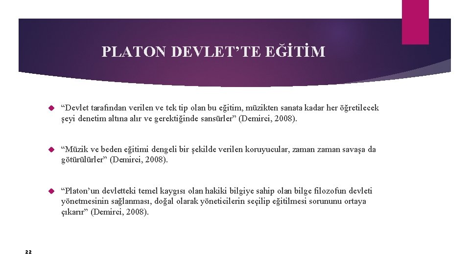 PLATON DEVLET’TE EĞİTİM 22 “Devlet tarafından verilen ve tek tip olan bu eğitim, müzikten