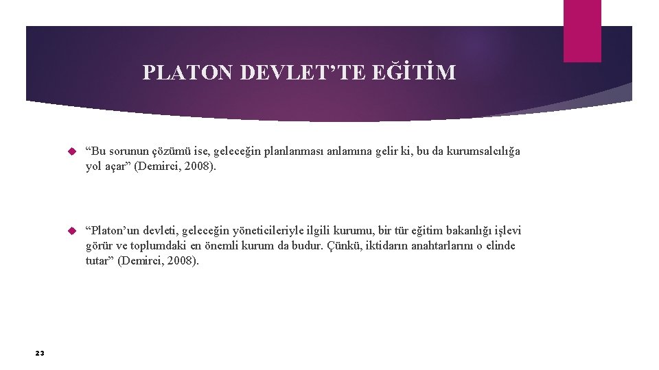 PLATON DEVLET’TE EĞİTİM 23 “Bu sorunun çözümü ise, geleceğin planlanması anlamına gelir ki, bu