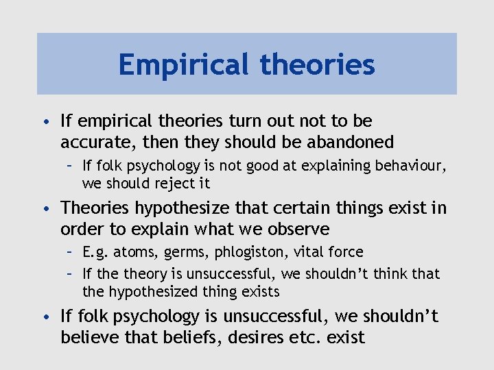 Empirical theories • If empirical theories turn out not to be accurate, then they