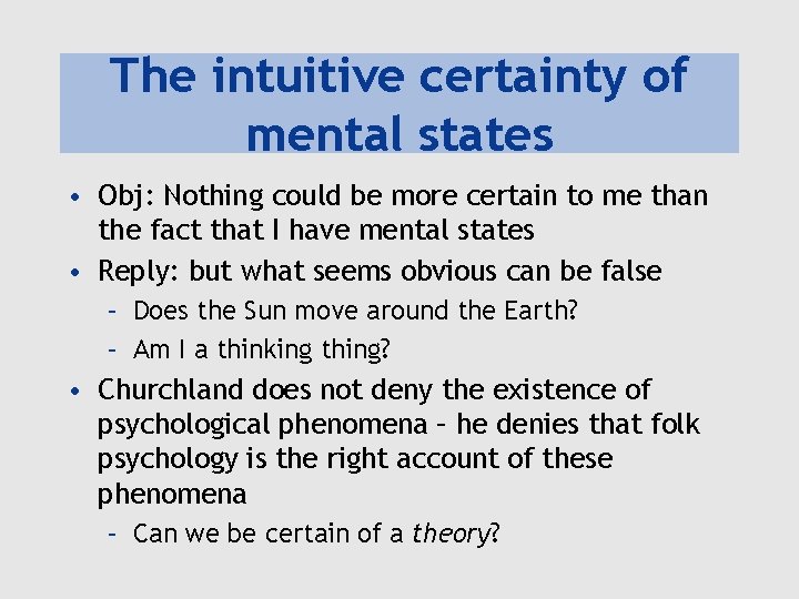 The intuitive certainty of mental states • Obj: Nothing could be more certain to