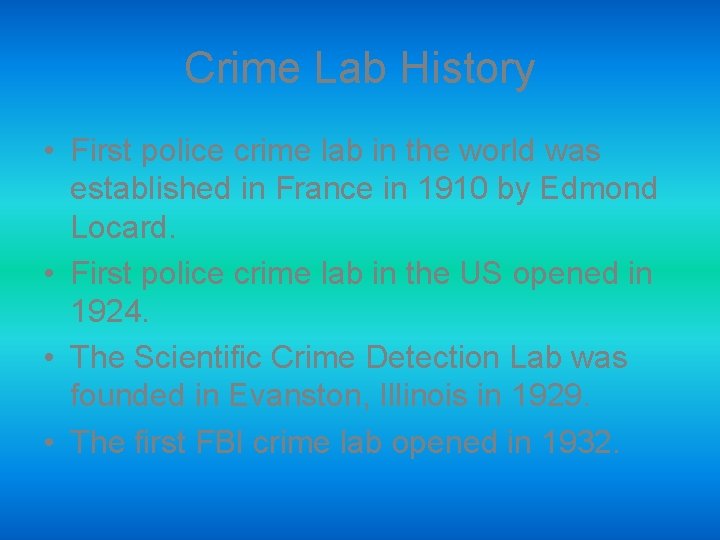 Crime Lab History • First police crime lab in the world was established in