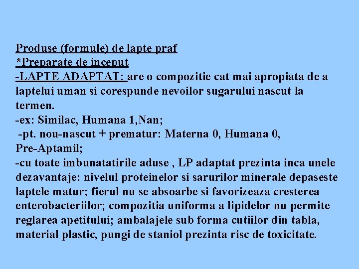 Produse (formule) de lapte praf *Preparate de inceput -LAPTE ADAPTAT: are o compozitie cat