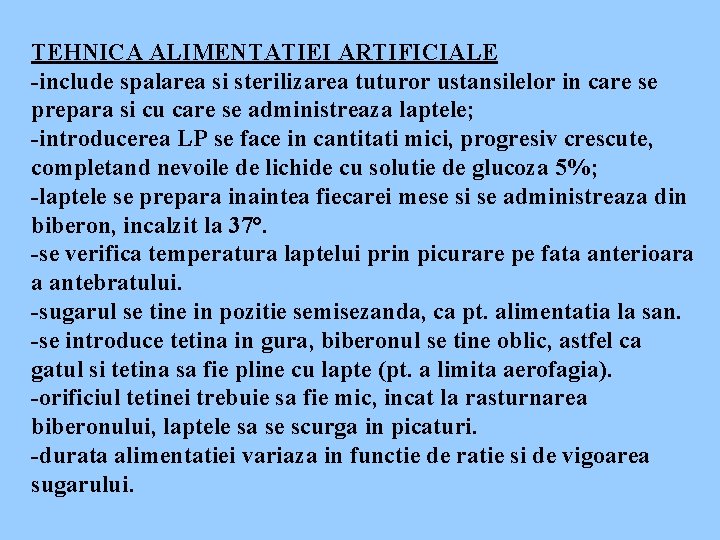 TEHNICA ALIMENTATIEI ARTIFICIALE -include spalarea si sterilizarea tuturor ustansilelor in care se prepara si