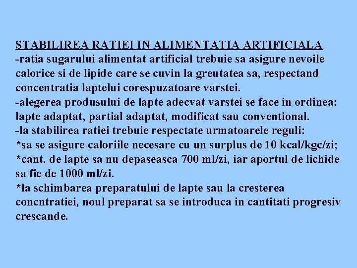 STABILIREA RATIEI IN ALIMENTATIA ARTIFICIALA -ratia sugarului alimentat artificial trebuie sa asigure nevoile calorice