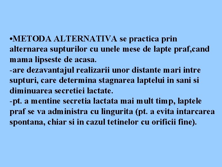  • METODA ALTERNATIVA se practica prin alternarea supturilor cu unele mese de lapte