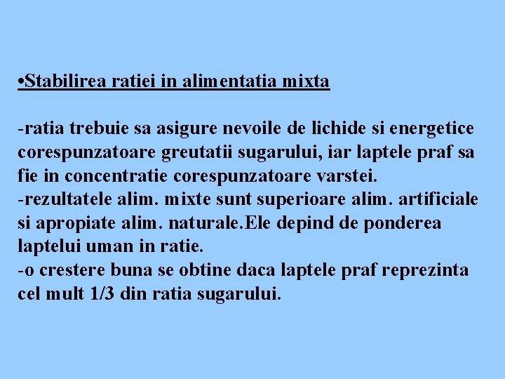  • Stabilirea ratiei in alimentatia mixta -ratia trebuie sa asigure nevoile de lichide