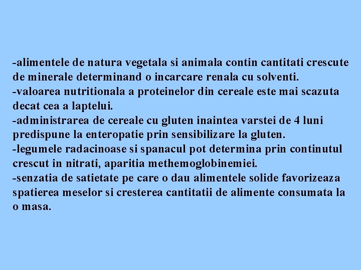 -alimentele de natura vegetala si animala contin cantitati crescute de minerale determinand o incarcare