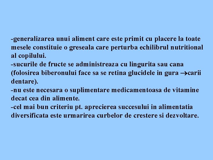 -generalizarea unui aliment care este primit cu placere la toate mesele constituie o greseala