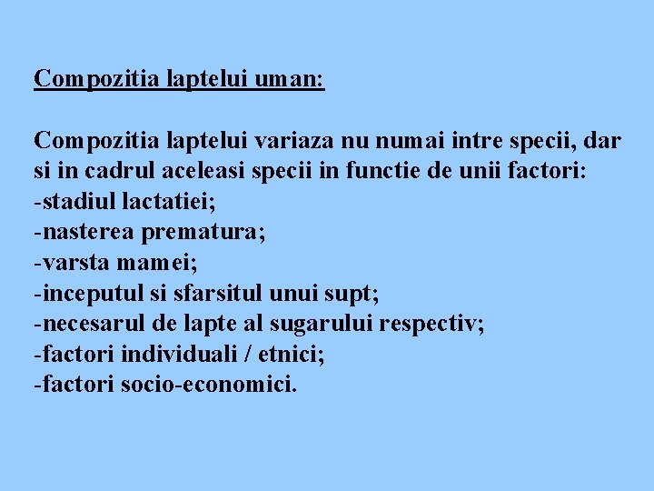 Compozitia laptelui uman: Compozitia laptelui variaza nu numai intre specii, dar si in cadrul