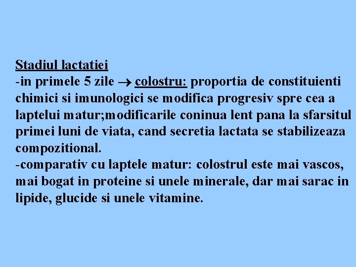 Stadiul lactatiei -in primele 5 zile colostru: proportia de constituienti chimici si imunologici se