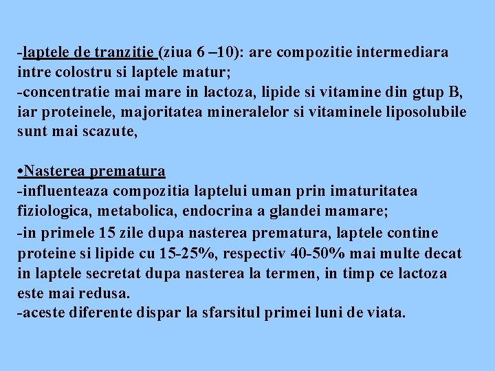 -laptele de tranzitie (ziua 6 – 10): are compozitie intermediara intre colostru si laptele