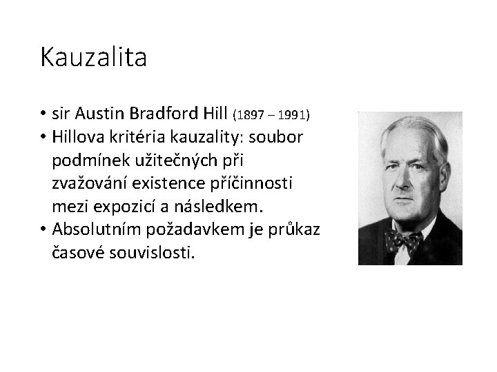 Kauzalita • sir Austin Bradford Hill (1897 – 1991) • Hillova kritéria kauzality: soubor