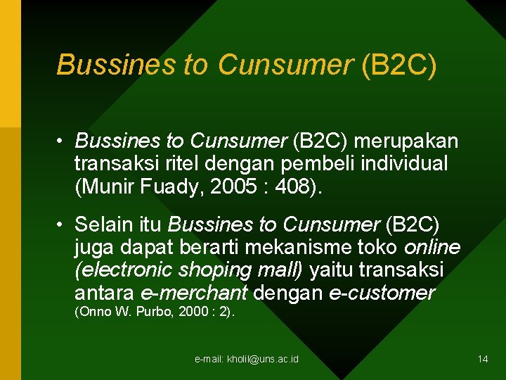 Bussines to Cunsumer (B 2 C) • Bussines to Cunsumer (B 2 C) merupakan