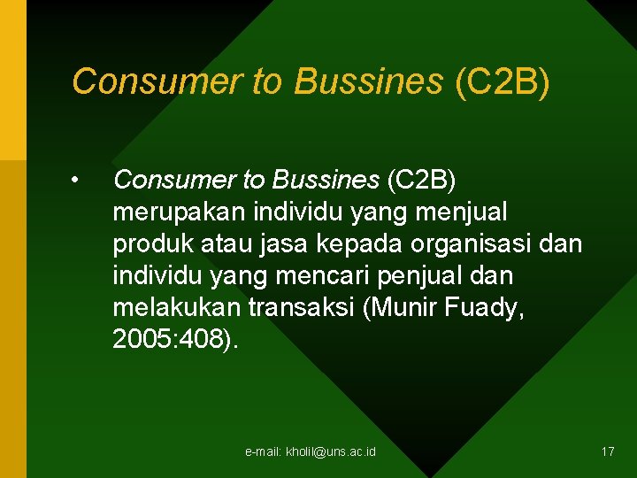 Consumer to Bussines (C 2 B) • Consumer to Bussines (C 2 B) merupakan