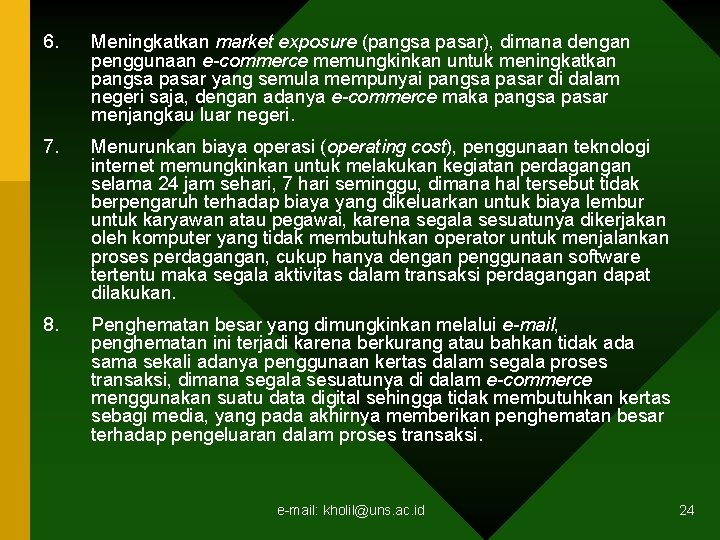6. Meningkatkan market exposure (pangsa pasar), dimana dengan penggunaan e-commerce memungkinkan untuk meningkatkan pangsa