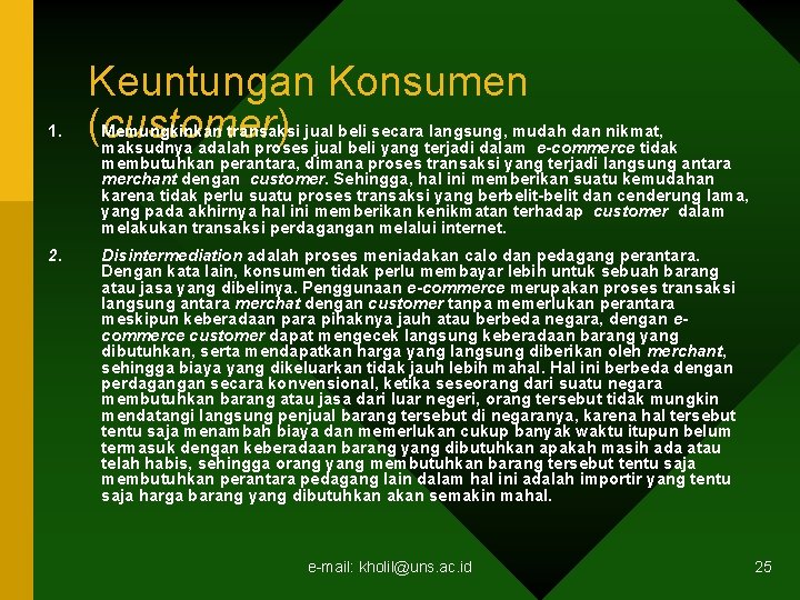 1. 2. Keuntungan Konsumen (customer) Memungkinkan transaksi jual beli secara langsung, mudah dan nikmat,