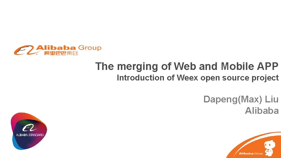 The merging of Web and Mobile APP Introduction of Weex open source project Dapeng(Max)