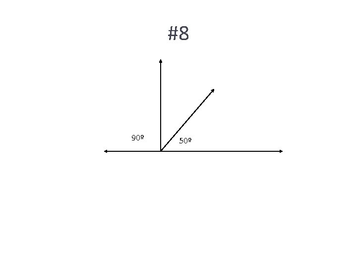#8 90º 50º 