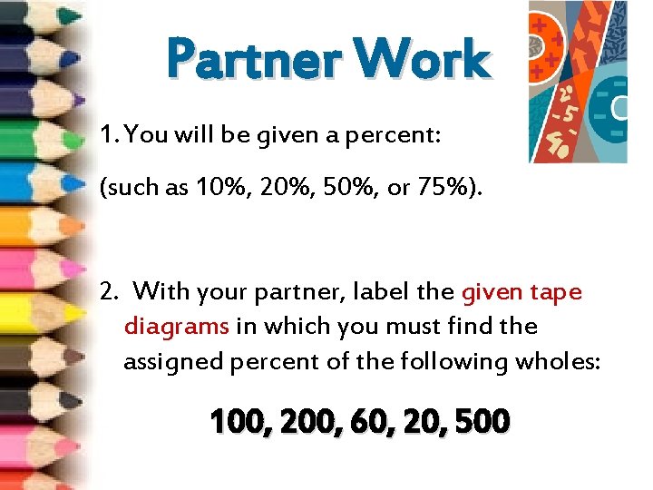 Partner Work 1. You will be given a percent: (such as 10%, 20%, 50%,