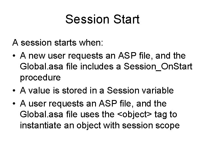 Session Start A session starts when: • A new user requests an ASP file,