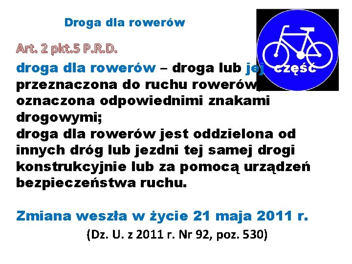 Droga dla rowerów Art. 2 pkt. 5 P. R. D. droga dla rowerów –
