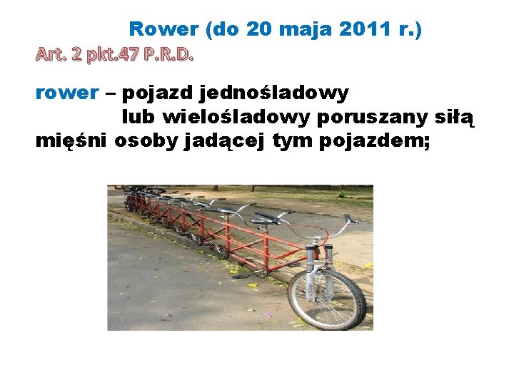 Rower (do 20 maja 2011 r. ) Art. 2 pkt. 47 P. R. D.