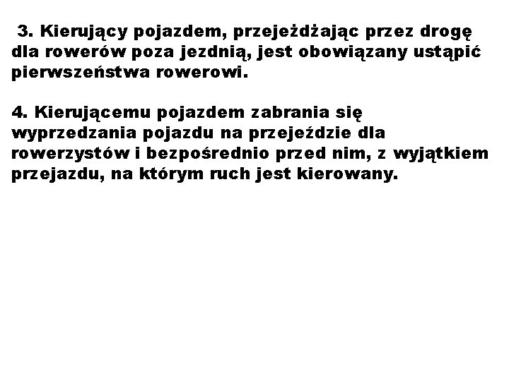 3. Kierujący pojazdem, przejeżdżając przez drogę dla rowerów poza jezdnią, jest obowiązany ustąpić pierwszeństwa