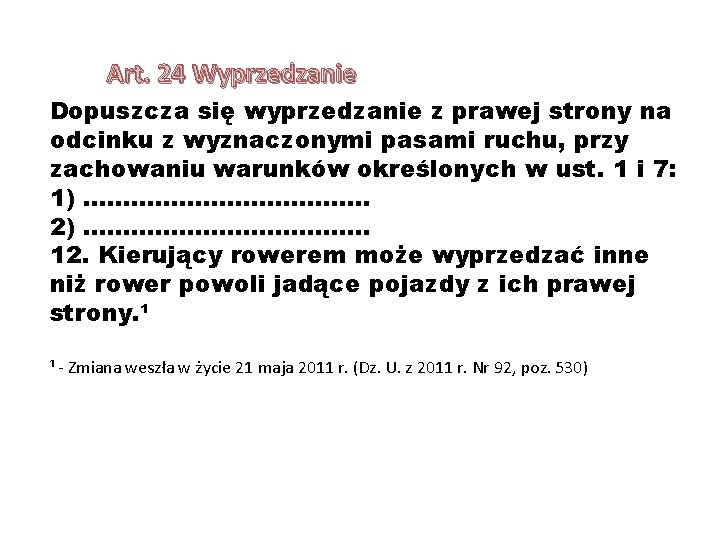 Art. 24 Wyprzedzanie Dopuszcza się wyprzedzanie z prawej strony na odcinku z wyznaczonymi pasami