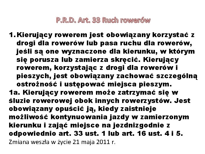 P. R. D. Art. 33 Ruch rowerów 1. Kierujący rowerem jest obowiązany korzystać z