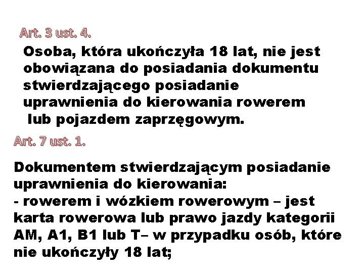 Art. 3 ust. 4. Osoba, która ukończyła 18 lat, nie jest obowiązana do posiadania