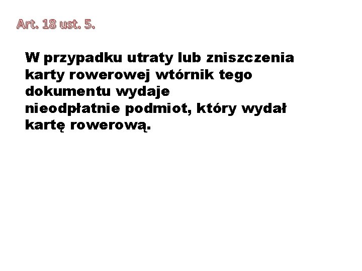 Art. 18 ust. 5. W przypadku utraty lub zniszczenia karty rowej wtórnik tego dokumentu