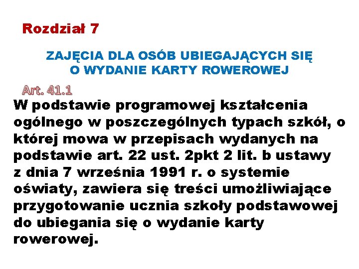 Rozdział 7 ZAJĘCIA DLA OSÓB UBIEGAJĄCYCH SIĘ O WYDANIE KARTY ROWEJ Art. 41. 1