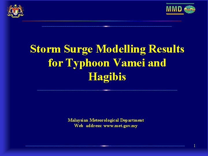 Storm Surge Modelling Results for Typhoon Vamei and Hagibis Malaysian Meteorological Department Web address: Storm Surge Modelling Results for Typhoon Vamei and Hagibis Malaysian Meteorological Department Web address:
