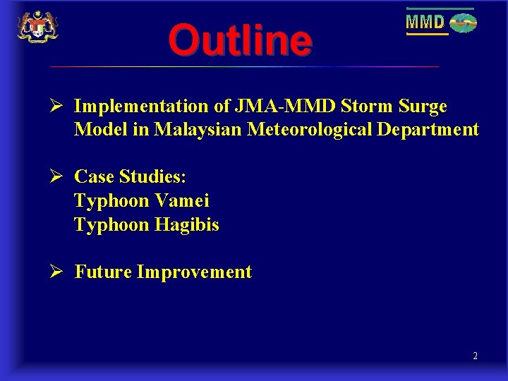 Outline Implementation of JMA-MMD Storm Surge Model in Malaysian Meteorological Department Case Studies: Typhoon Outline Implementation of JMA-MMD Storm Surge Model in Malaysian Meteorological Department Case Studies: Typhoon