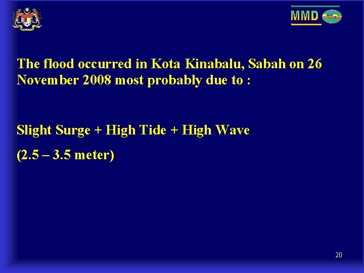 The flood occurred in Kota Kinabalu, Sabah on 26 November 2008 most probably due The flood occurred in Kota Kinabalu, Sabah on 26 November 2008 most probably due