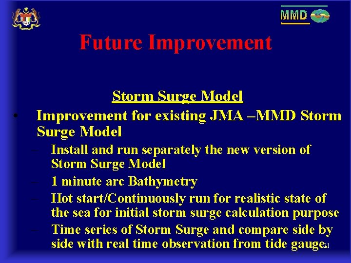 Future Improvement • Storm Surge Model Improvement for existing JMA –MMD Storm Surge Model Future Improvement • Storm Surge Model Improvement for existing JMA –MMD Storm Surge Model