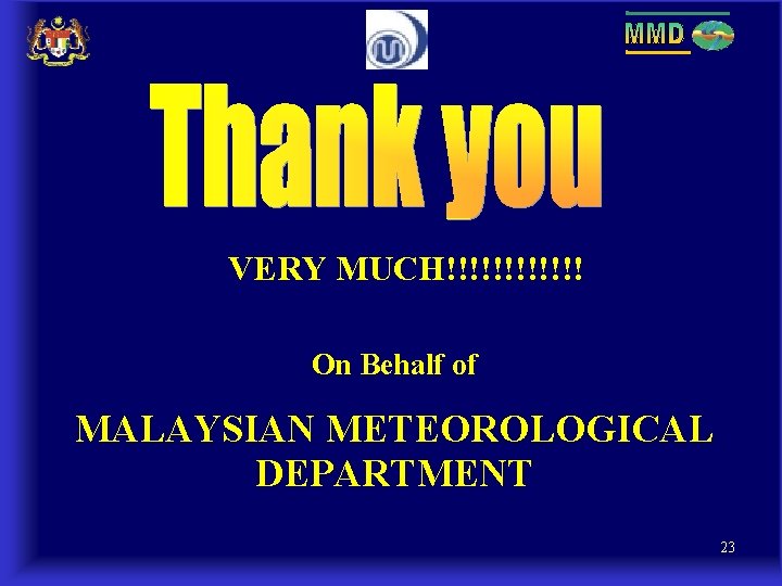 VERY MUCH!!!!!! On Behalf of MALAYSIAN METEOROLOGICAL DEPARTMENT 23 VERY MUCH!!!!!! On Behalf of MALAYSIAN METEOROLOGICAL DEPARTMENT 23