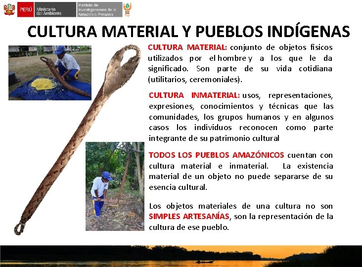 CULTURA MATERIAL Y PUEBLOS INDÍGENAS CULTURA MATERIAL: conjunto de objetos físicos utilizados por el