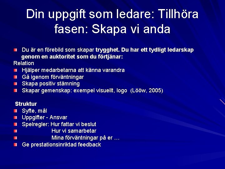 Din uppgift som ledare: Tillhöra fasen: Skapa vi anda Du är en förebild som Din uppgift som ledare: Tillhöra fasen: Skapa vi anda Du är en förebild som