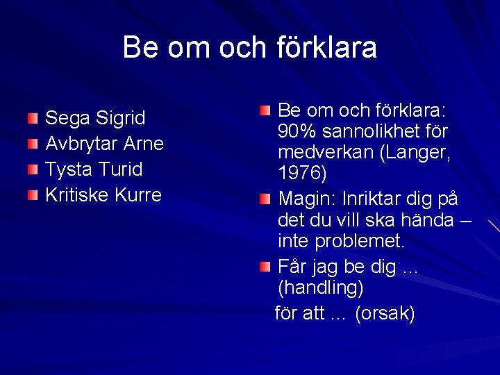 Be om och förklara Sega Sigrid Avbrytar Arne Tysta Turid Kritiske Kurre Be om Be om och förklara Sega Sigrid Avbrytar Arne Tysta Turid Kritiske Kurre Be om