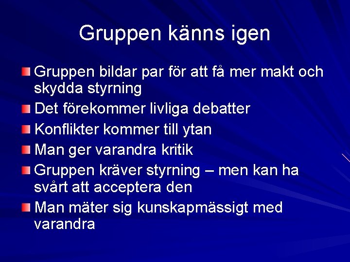 Gruppen känns igen Gruppen bildar par för att få mer makt och skydda styrning Gruppen känns igen Gruppen bildar par för att få mer makt och skydda styrning
